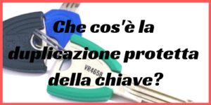 Che cos'è la duplicazione protetta della chiave